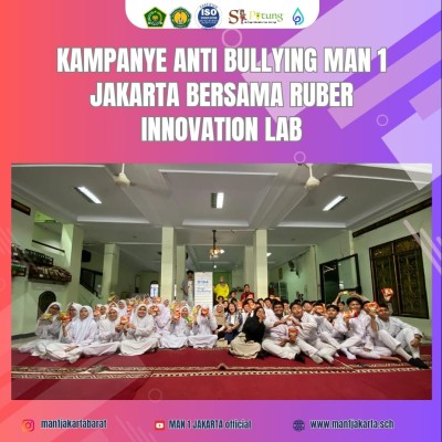 Kampanye Pencegahan Bullying di MAN 1 Jakarta Bersama Ruber Innovation Lab