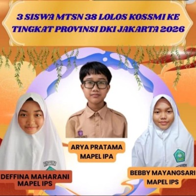 Tiga Siswa MTsN 38 Jakarta Lolos KoSSMI Tingkat Provinsi DKI Jakarta 2026
